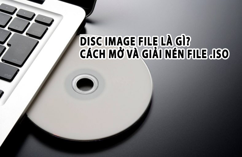 Có bao nhiêu cách để giải nén file disc image trên máy tính?
