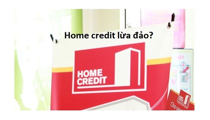Home Credit lừa đảo khách hàng? Liệu sự thật có như tin đồn?