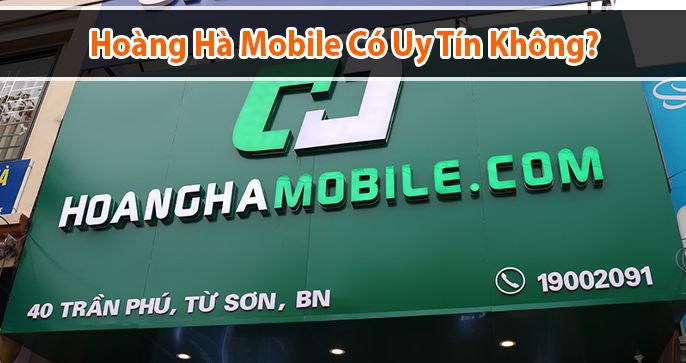 Mua hàng ở Hoàng Hà mobile có uy tín không? Và những sự thật bất ngờ