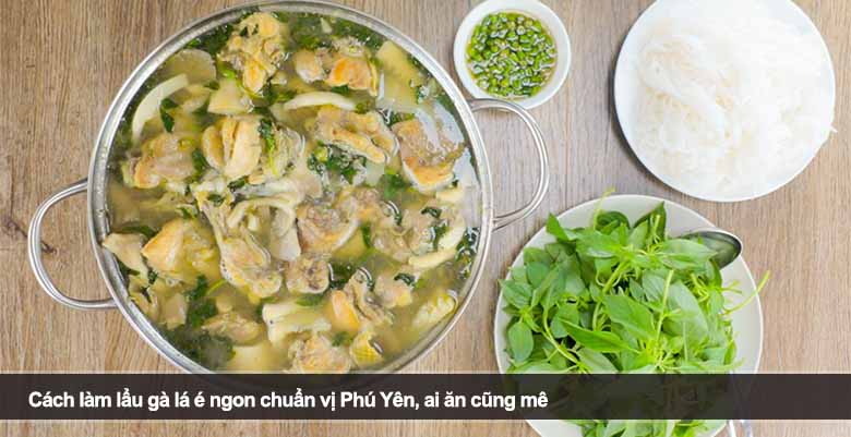 Cách làm lẩu gà lá é ngon chuẩn vị Phú Yên, ai ăn cũng mê